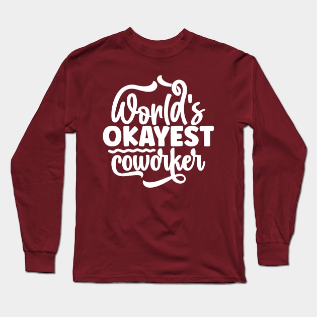 World's okayest co-worker Long Sleeve T-Shirt by TranquilAsana